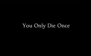 play You Only Die Once