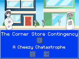 play The Corner Store Contingency: A Cheezy Chatastrophe