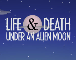 play Life & Death Under An Alien Moon