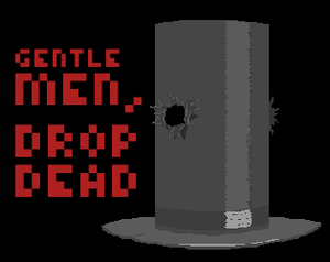 play Gentlemen, Drop Dead