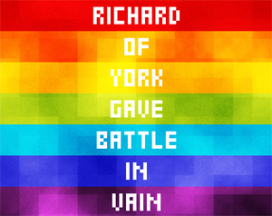 play Richard Of York Gave Battle In Vain