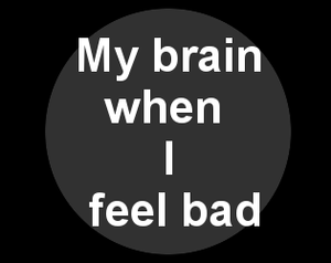 play My Brain When I Feel Bad.