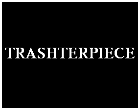 Trashterpiece V.1.0