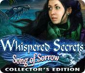 play Whispered Secrets: Song Of Sorrow Collector'S Edition