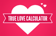 ❤ True Love Calculator ❤