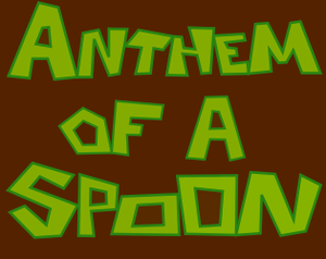 Anthem Of A Spoon
