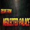 Escape From Neglected Palace