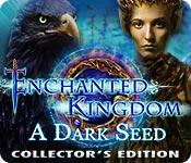 play Enchanted Kingdom: A Dark Seed Collector'S Edition