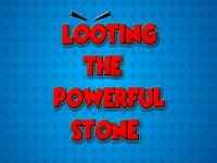 play Looting The Powerful Stone