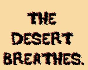 play The Desert Breathes.