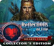 Reflections Of Life: Hearts Taken Collector'S Edition