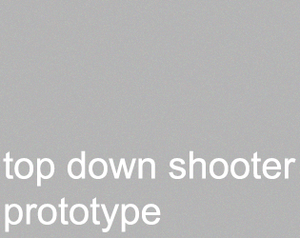 Top Down Shooter Prototype