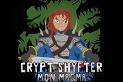 Crypt Shyfter: Mon Magma