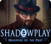 play Shadowplay: Whispers Of The Past