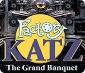 play Factory Katz: The Grand Banquet