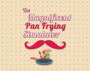 play The Magnificent Pan Frying Simulator