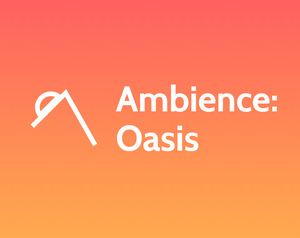 play Ambience: Oasis