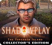 play Shadowplay: The Forsaken Island Collector'S Edition