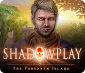 play Shadowplay: The Forsaken Island
