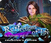 play Reflections Of Life: In Screams And Sorrow Collector'S Edition