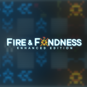 Fire And Fondness: Enhanced Edition