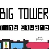 play Big Tower Tiny Square