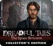 play Dreadful Tales: The Space Between Collector'S Edition