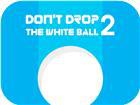 play Don-T Drop The White Ball 2 Arcade
