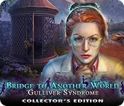 Bridge To Another World: Gulliver Syndrome Collector'S Edition