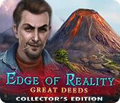 play Edge Of Reality: Great Deeds Collector'S Edition