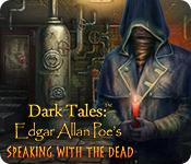 Dark Tales: Edgar Allan Poe'S Speaking With The Dead