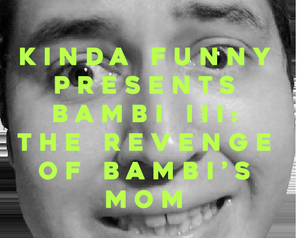 play Kinda Funny Presents Bambi Iii: The Revenge Of Bambi'S Mom