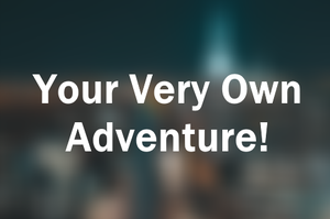 play Your Very Own Adventure
