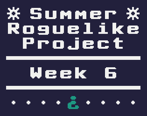 Summer Roguelike Project - Week 6