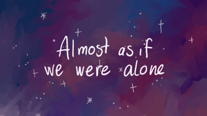 Almost As If We Were Alone