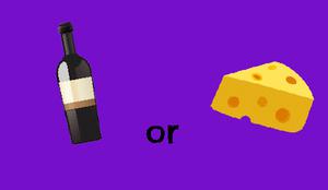 play Wine Or Cheese