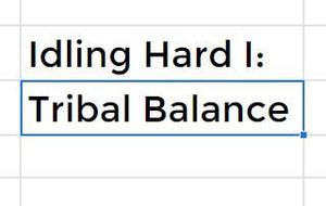 play Idling Hard I: Tribal Balance