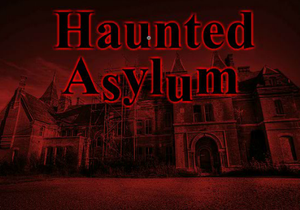 Haunted Asylum