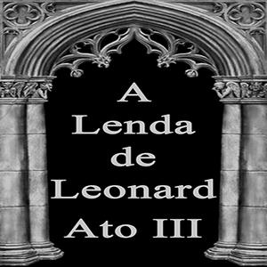 play A Lenda De Leonard - Ato Iii