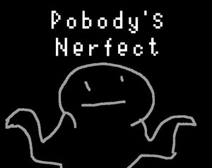 play Pobody'S Nerfect