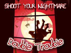 play Shoot Your Nightmare Double Trouble