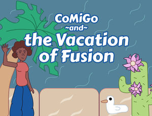play Comigo And The Vacation Of Fusion