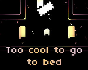 play Too Cool To Go To Bed