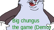 play Big Chungus Demo