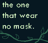 The One That Wear No Mask.