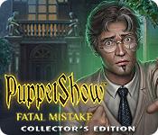 play Puppetshow: Fatal Mistake Collector'S Edition