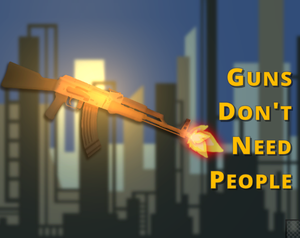 play Guns Don'T Need People