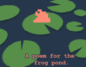A Poem For The Frog Pond.