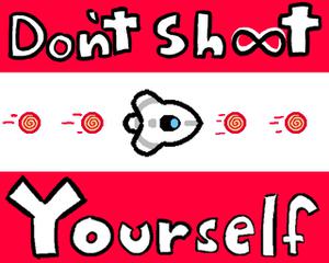 Don'T Shoot Yourself