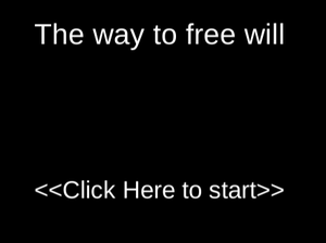 The Way To Free Will